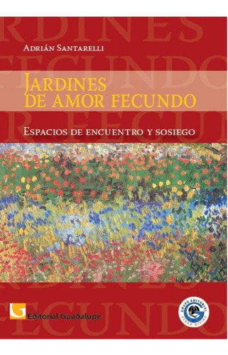 Jardines De Amor Fecundo, De Adrián Santarelli. Guadalupe