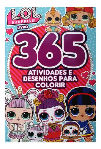 LOL Surprise - Livro 365 Atividades e Desenhos para Colorir