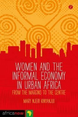 Women And The Informal Economy In Urban Africa - Mary Nje...
