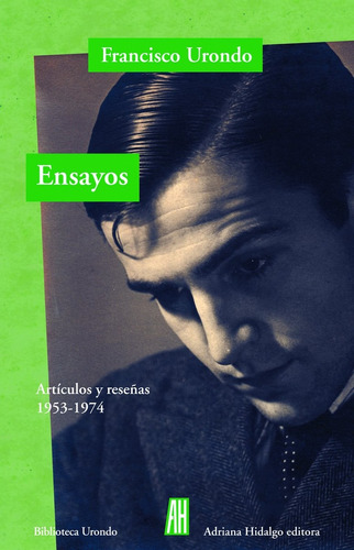 Ensayos. Artículos Y Reseñas 1953-1974 - Urondo Francisco