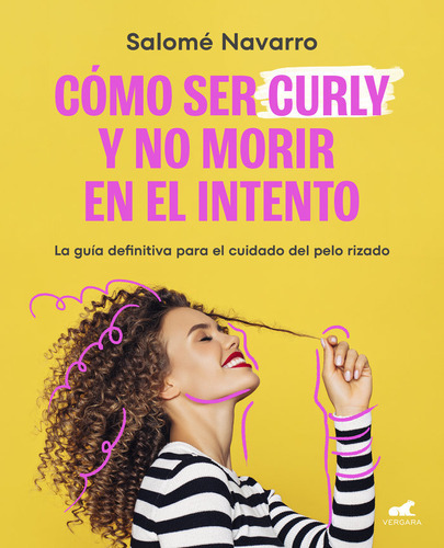 Como Ser Curly Y No Morir En El Intento, De Salome Navarro. Editorial Javier Vergara Editor S.a., Tapa Blanda En Español