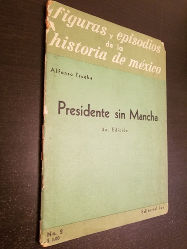 Presidente Sin Mancha - Alfonso Trueba - Editorial Jus