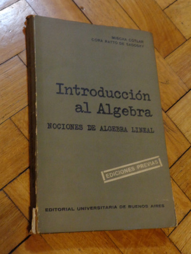 Introducción Al Álgebre. Nociones De Algebra Lineal. Cotlar