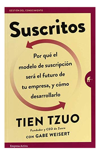 Libro: Suscritos: ¿por Qué El Modelo De Suscripción Será El