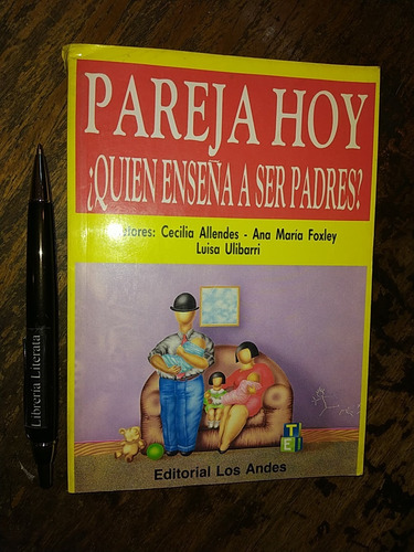 Pareja Hoy Quien Enseña A Ser Padres Cecilia Allendes Ana Ma