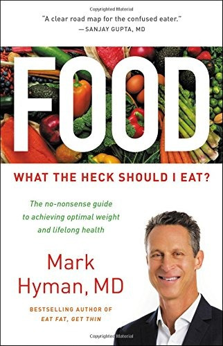 Book : Food What The Heck Should I Eat? - Mark Hyman M.d.