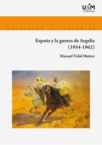 Libro Espaã¿a Y La Guerra De Argelia - Vidal Muã¿oz, Manuel