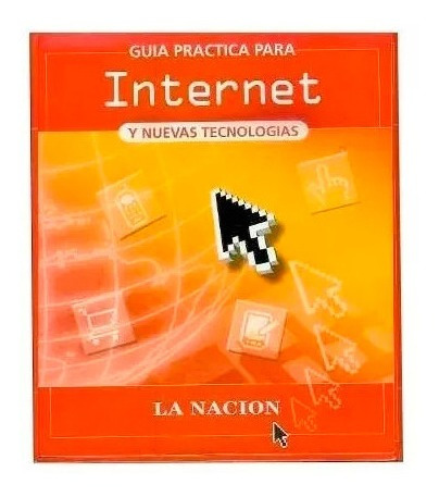 Guia Practica Para Internet Y Nuevas Tecnologias La Nacion