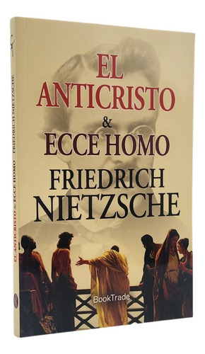 El Anticristo & Ecce Homo - Friedrich Nietzsche