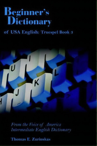Beginner's Dictionary Of Usa English, De Thomas E. Zurinskas. Editorial Authorhouse, Tapa Blanda En Inglés