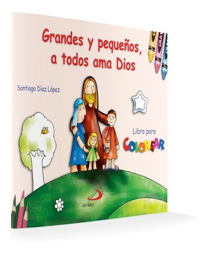 Grandes Y Pequeños A Todos Ama Dios - Libro Para Colorear