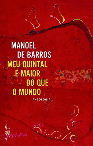 O meu quintal é maior do que o mundo, de Barros, Manoel de. Editora Schwarcz SA, capa mole em português, 2015