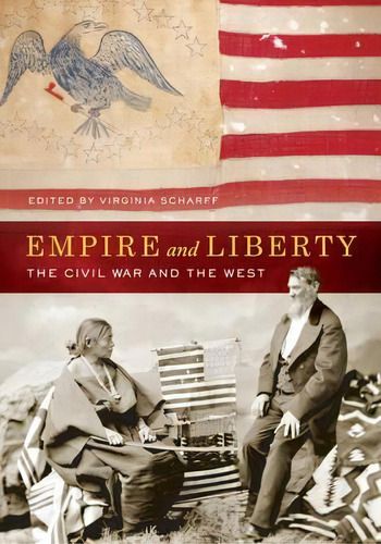 Empire And Liberty, De Virginia Scharff. Editorial University California Press, Tapa Dura En Inglés