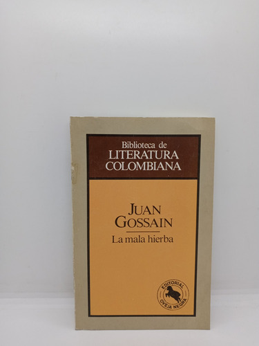 La Mala Hierba - Juan Gossain - Literatura Colombiana 