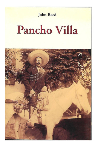 Pancho Villa. John Reed. Olañeta 