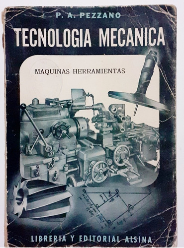 Tecnología Mecánica  - Vol. 2 - P. A. Pezzano