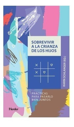 Sobrevivir A La Crianza De Los Hijos - Karin Schlanger