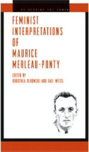 Feminist Interpretations Of Maurice Merleau-ponty, De Dorothea Olkowski. Editorial Pennsylvania State University Press, Tapa Dura En Inglés