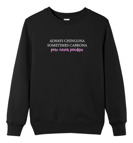 Sudadera Tendencia Always Chingona Femenina Moda D09