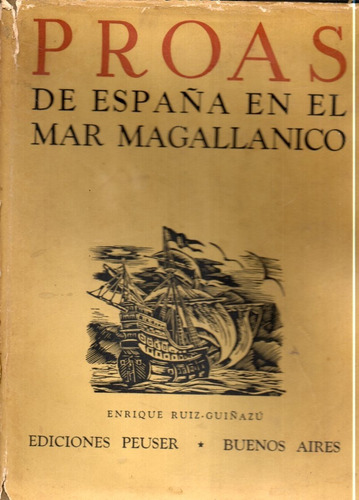 Proas De España En El Mar Magallanico Enrique Ruiz Gallegos 