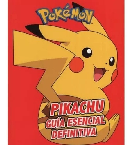 Pokemon - Pikachu La Guía Esencial Definitiva - Montena