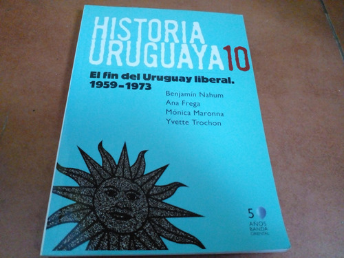 Nahum Frega Maronna Trochón. El Fin Del Uruguay Liberal T10