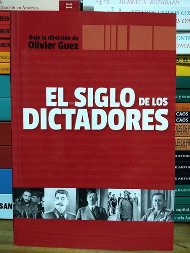 El Siglo De Los Dictadores. Olivier Guez. Editorial Ateneo. 
