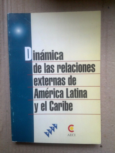 Dinámica Relaciones Externas De América Latina Y El Caribe