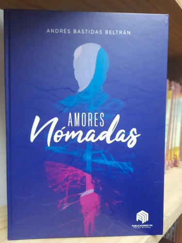 Amores Nómadas - Andres Bastidas Beltrán