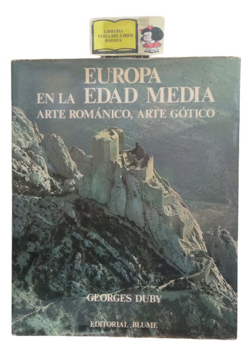 Georges Duby - Europa En La Edad Media - Arte - Blume - 1981