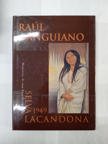 Memorias De Una Expedición A La Selva Lacandona - Anguiano