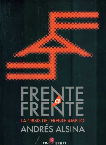 Frenta A Frente. La Crisis Del Frente Amplio - Andres Alsina