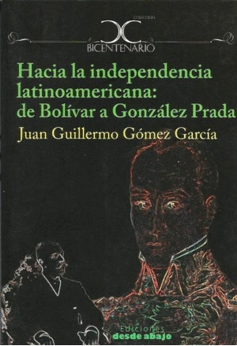 Libro Hacia La Independencia Latinoamericana: De Bolívar A