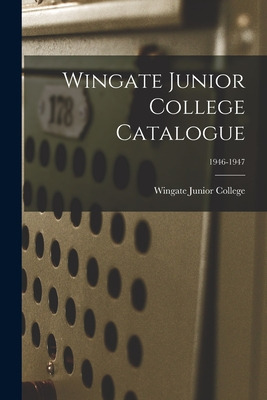 Libro Wingate Junior College Catalogue; 1946-1947 - Winga...