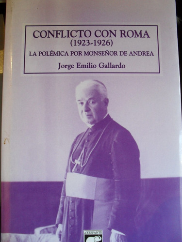 Jorge E Gallardo- Conflicto Con Roma  1923-1926- M De Andrea