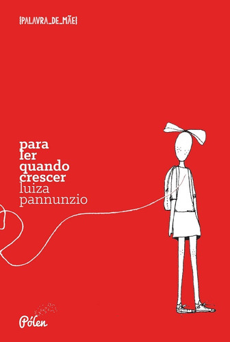 Para ler quando crescer, de Pannunzio, Luiza. Editora Pólen Produção Editorial Ltda., capa mole em português, 2016