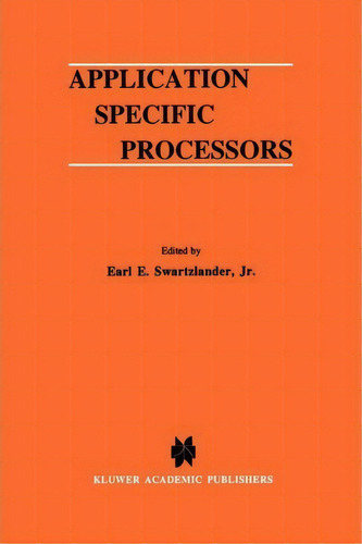 Application Specific Processors, De Earl E. Swartzlander Jr.. Editorial Springer-verlag New York Inc., Tapa Blanda En Inglés
