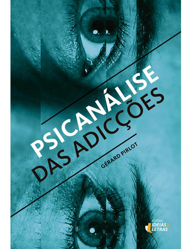 Libro Psicanalise Das Adiccoes De Pirlot Gerard Editora Ide