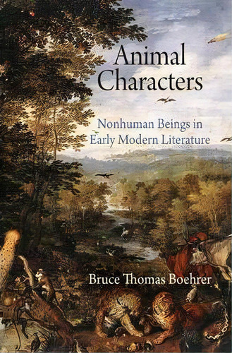 Animal Characters, De Bruce Thomas Boehrer. Editorial University Pennsylvania Press, Tapa Dura En Inglés