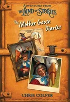 Comprar Adventures From The Land Of Stories: The Mother Goose Diari, De Chris Colfer. Editorial Little, Brown Books For Young Readers En Inglés