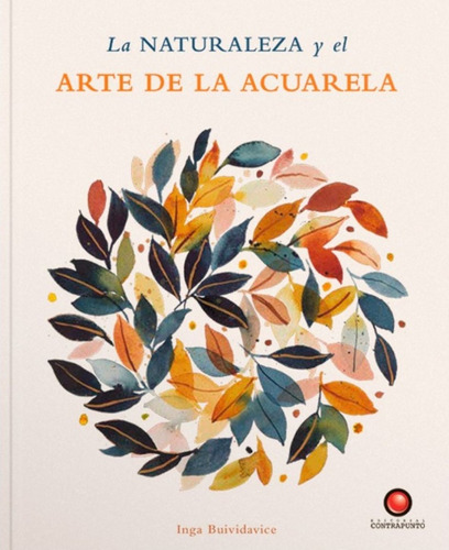 Naturaleza Y El Arte De La Acuarela, La - Inga Buividavice