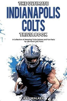 Libro The Ultimate Indianapolis Colts Trivia Book : A Col...