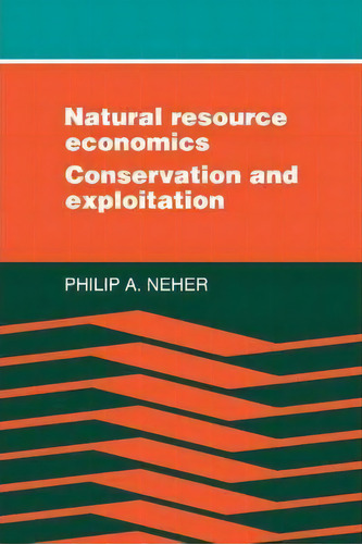 Natural Resource Economics, De Philip A. Neher. Editorial Cambridge University Press, Tapa Blanda En Inglés