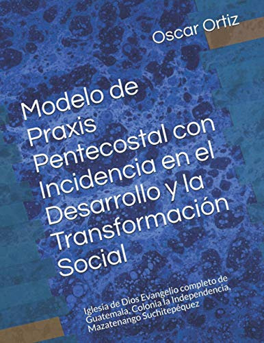 Modelo De Praxis Pentecostal Con Incidencia En El Desarrollo