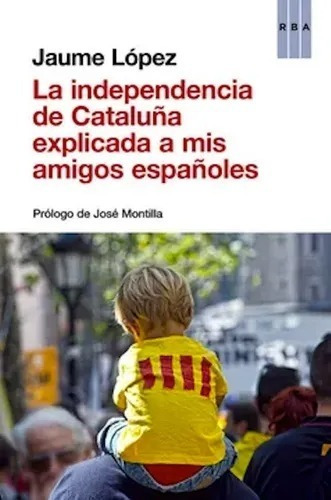 La Independencia De Cataluña - Jaume Lopez