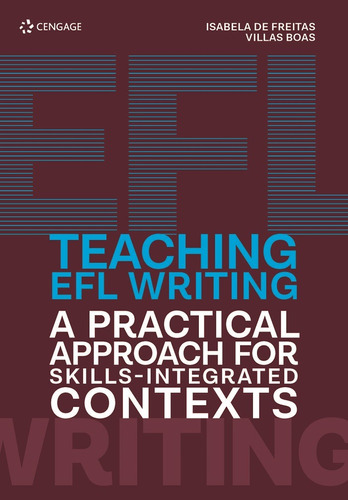 Teaching EFL Writing: A Pratical Approach for Skills-integrated Contexts, de de Freitas Villas Boas, Isabela. Editora Cengage Learning Edições Ltda., capa mole em inglês, 2017