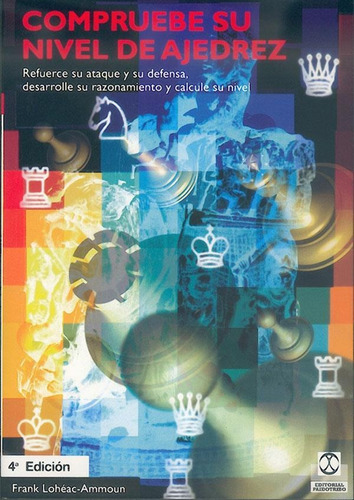 COMPRUEBE SU NIVEL DE AJEDREZ, de Lohéac-Ammoun, Frank. Editorial PAIDOTRIBO, tapa pasta blanda, edición 4 en español, 2002