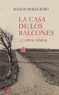 La Casa De Los Balcones...y Otros Relatos Moran Rubio, Ignac