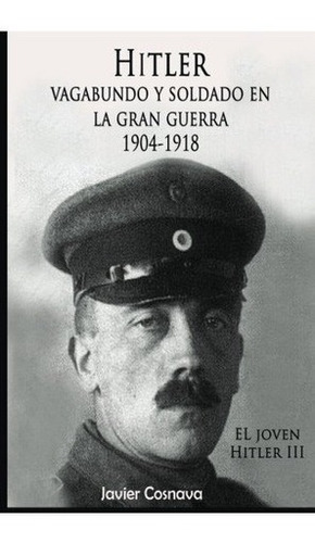 Hitler,  Vagabundo Y Soldado En La Gran Guerra: 