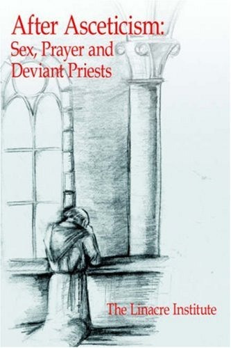 After Asceticism Sex, Prayer And Deviant Priests